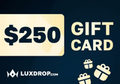 LuxDrop $250 Gift Card