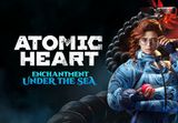 Atomic Heart - Enchantment Under the Sea DLC PC Steam CD Key