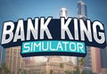 Bank King Simulator PC Steam CD Key