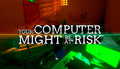 Your Computer Might Be At Risk - PC (Steam)