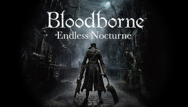 Bloodborne: Endless Nocturne - PC
