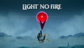 Light No Fire - PC (Steam)