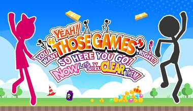 YEAH! YOU WANT "THOSE GAMES," RIGHT? SO HERE YOU GO! NOW, LET'S SEE YOU CLEAR THEM! - PC (Steam)