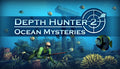 Depth Hunter 2: Ocean Mysteries - PC (Steam)