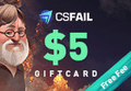 CS fail $5 Gift Card