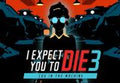 I Expect You To Die 3 PC Steam CD Key (valid until December 2026)