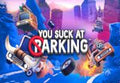 You Suck at Parking PC Steam CD Key
