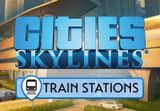Cities: Skylines - Content Creator Pack: Train Stations DLC Steam CD Key