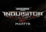 Warhammer 40,000: Inquisitor - Martyr Steam CD Key