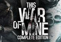 This War of Mine: Complete Edition PC Steam CD Key