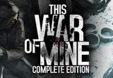 This War of Mine: Complete Edition PC Steam CD Key