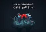 She Remembered Caterpillars Steam CD Key