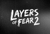 Layers of Fear 2 Steam CD Key