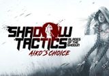 Shadow Tactics: Blades of the Shogun - Aiko's Choice PC Steam CD Key