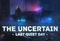 The Uncertain: Last Quiet Day Steam CD Key
