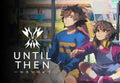 Until Then RoW PC Steam CD Key